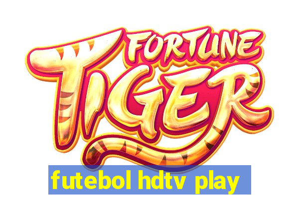 futebol hdtv play